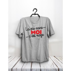 T-shirt "La vie sans moi"