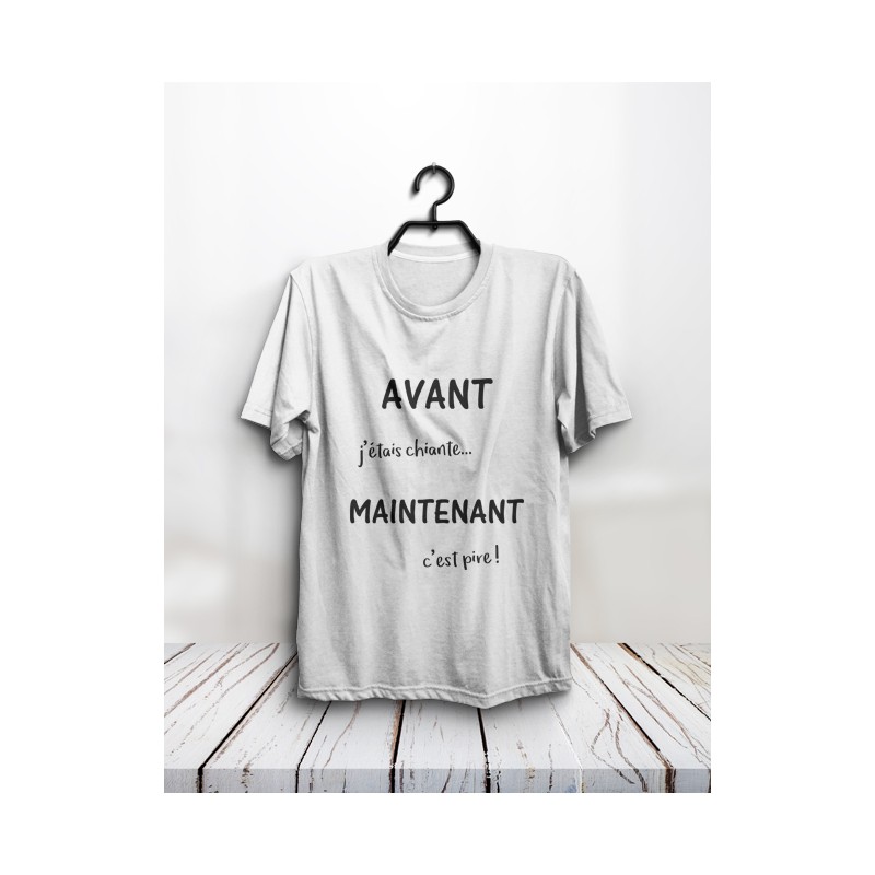 T-shirt "Avant j'étais chiante"