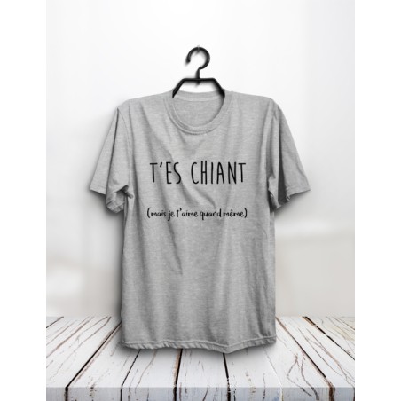 T-shirt "T'es chiant"