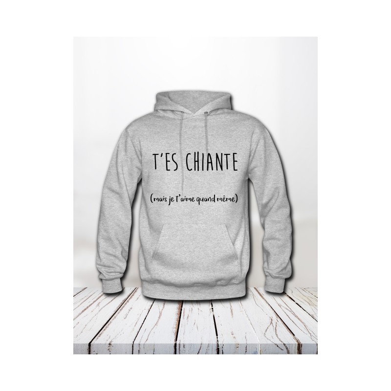 Sweat "T'es chiante"