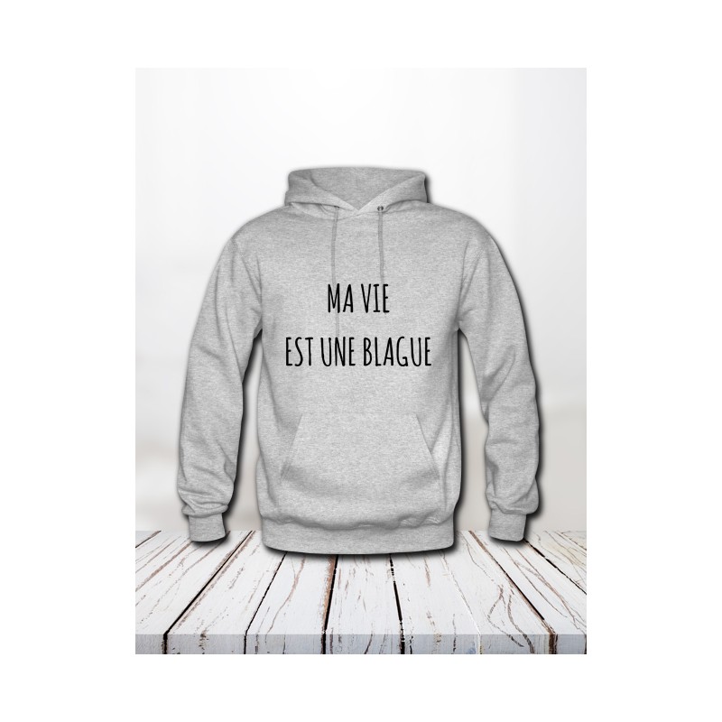 Sweat "Ma vie est une blague"